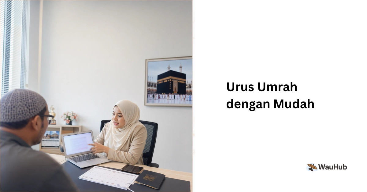 Urus umrah dengan cepat dan mudah dengan WauHub